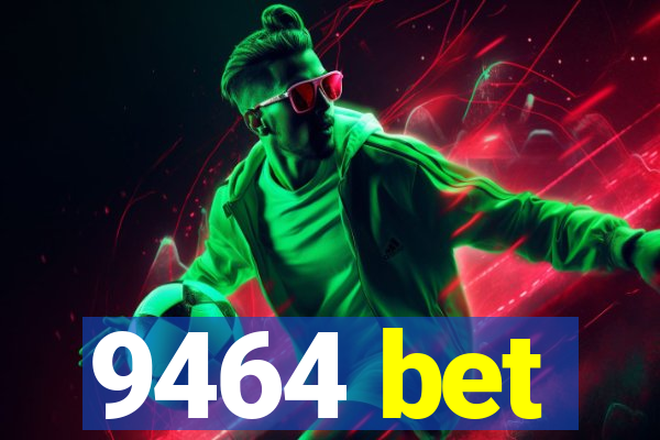 9464 bet